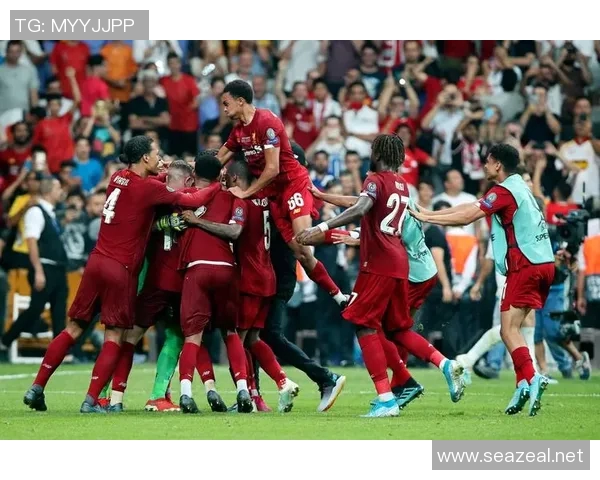 欧超级杯巅峰对决利物浦与切尔西争夺荣耀之战 欧超级杯巅峰对决利物浦与切尔西争夺荣耀之战